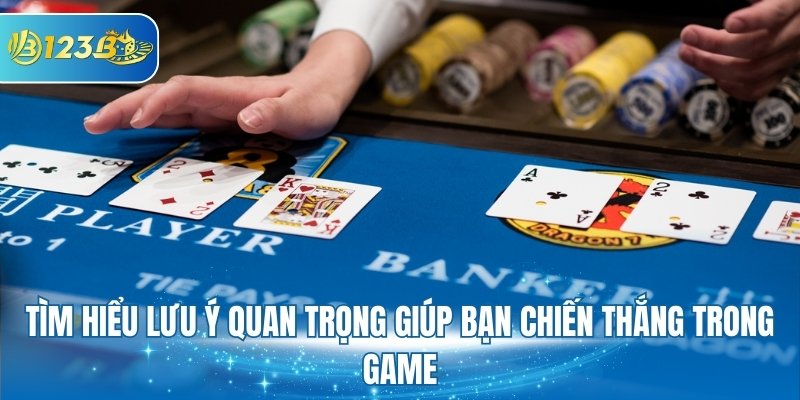 Tìm hiểu lưu ý quan trọng giúp bạn chiến thắng trong game